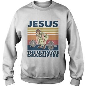 Jesus The Ultimate DeadlifterSweatshirt